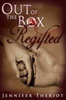 Read Out Of The Box Regifted Out Of The Box 2 By Jennifer Theriot