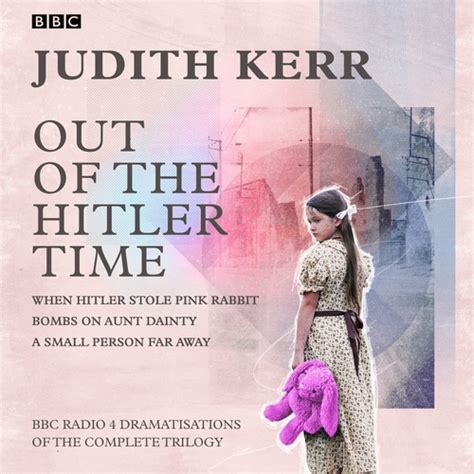 Read Out Of The Hitler Time Trilogy When Hitler Stole Pink Rabbit Bombs On Aunt Dainty A Small Person Far Away By Judith Kerr