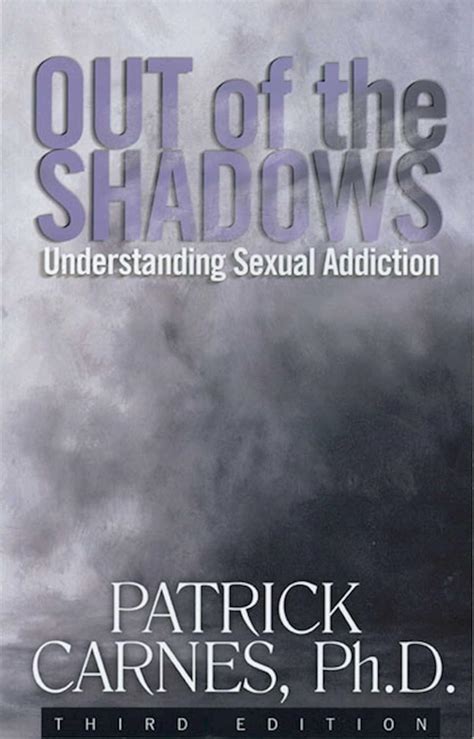 Read Out Of The Shadows Understanding Sexual Addiction By Patrick J Carnes