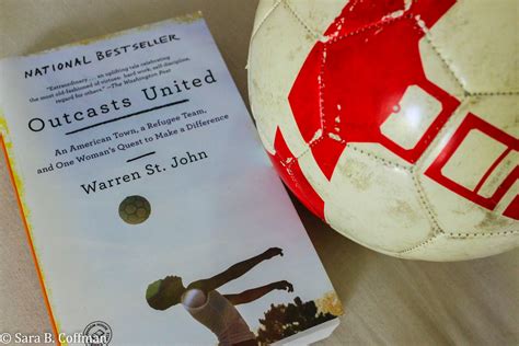 Read Online Outcasts United An American Town A Refugee Team And One Womans Quest To Make A Difference By Warren St John