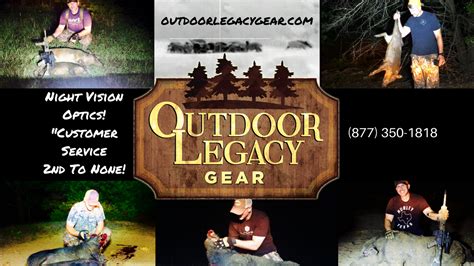 Outdoor legacy gear. We take the confusion out of night vision and thermal optics. We've helped thousands of customers find the optic that is right for their specific situation. At Outdoor Legacy we pride ourselves on offering honest, unbiased pre-purchase advice and customer service after the sale. Have questions? Call us (877)350-1818 