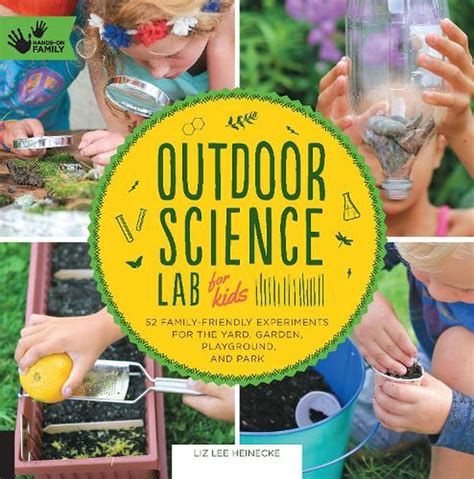 Outdoor science lab for kids 52 family friendly experiments for the yard garden playground and park lab series. - Mercury efi 40 hp engine manual.