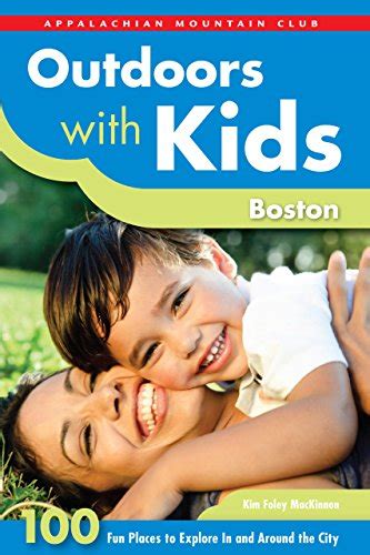 Read Online Outdoors With Kids Boston 100 Fun Places To Explore In And Around The City Amc Outdoors With Kids By Kim Foley Mackinnon
