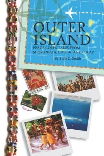 Read Online Outer Island Peace Corps Tales From Micronesia Chuuk And Pulap By Scott D Smith