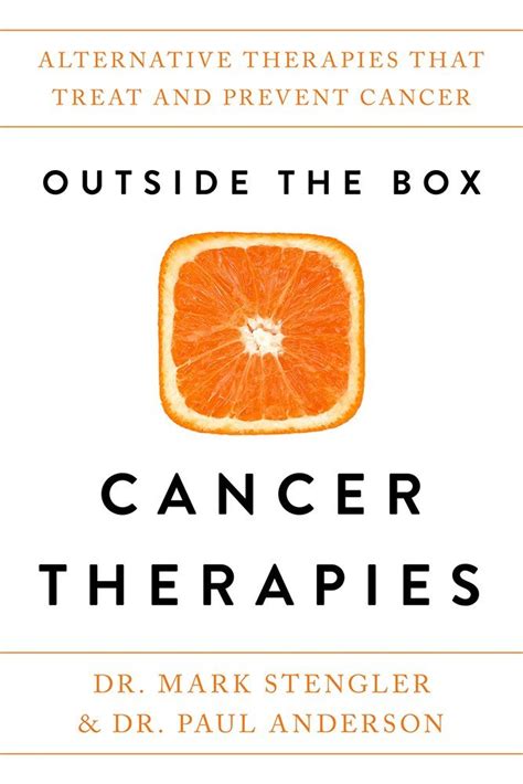 Download Outside The Box Cancer Therapies Alternative Therapies That Treat And Prevent Cancer By Mark Stengler