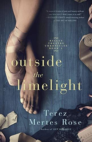 Download Outside The Limelight Ballet Theatre Chronicles 2 By Terez Mertes Rose
