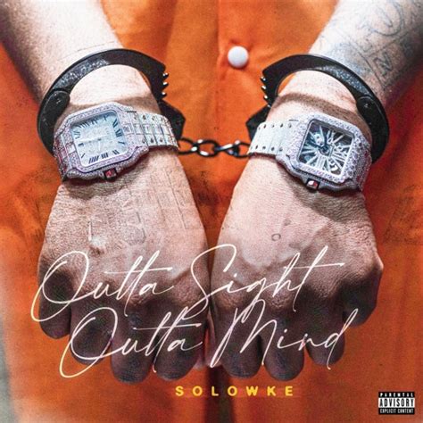 Outta Sight Outta Mind - Solowke Shazam