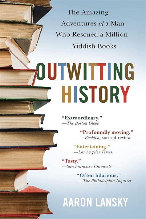 Read Outwitting History The Amazing Adventures Of A Man Who Rescued A Million Yiddish Books By Aaron Lansky