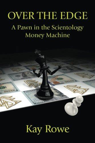 Download Over The Edge A Pawn In The Scientology Money Machine By Kay Rowe