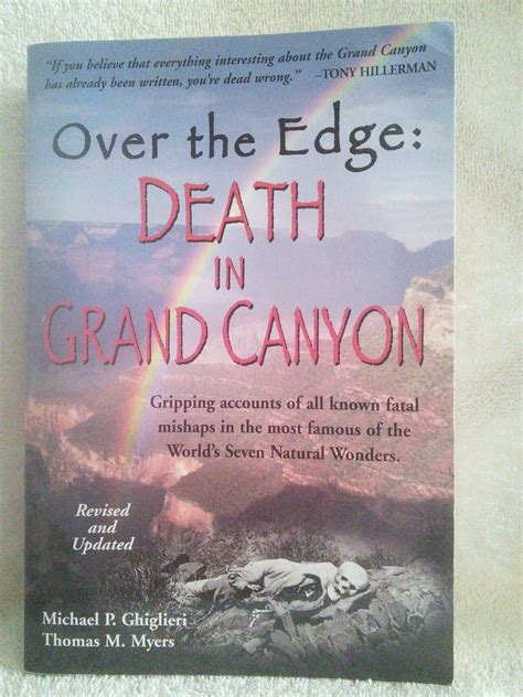 Full Download Over The Edge Death In Grand Canyon Gripping Accounts Of All Known Fatal Mishaps In The Most Famous Of The Worlds Seven Natural Wonders By Michael P Ghiglieri