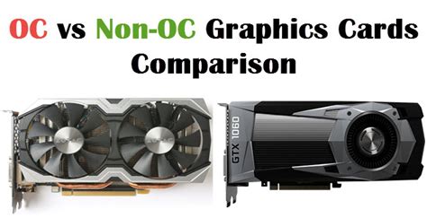 Overclocked (OC) vs Non-OC Graphics Cards Comparison