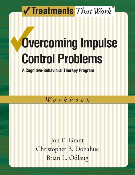 Overcoming Impulse Control Problems A Cognitive Behavioral Therapy Program Workbook