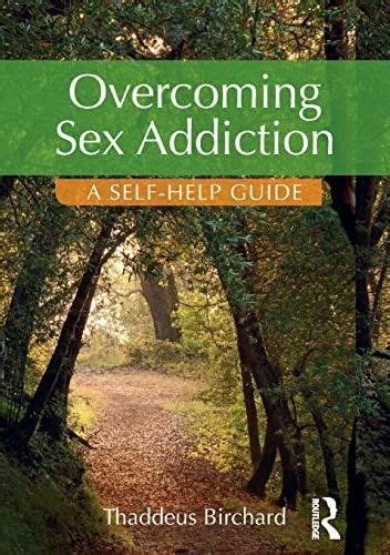 Overcoming Sex Addiction A Self-Help guide - Routledge & CRC …