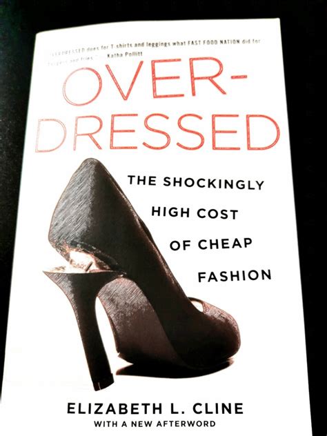 Read Overdressed The Shockingly High Cost Of Cheap Fashion By Elizabeth L Cline