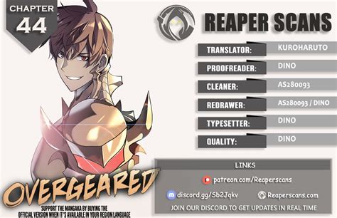 Overgeared Chapter 44. You're reading Overgeared Chapter 44 at Mangakakalot. Please use the Bookmark button to get notifications about the latest chapters next time when you come visit Mangakakalot. You can use the F11 button to read manga in full-screen(PC only). It will be so grateful if you let .... 