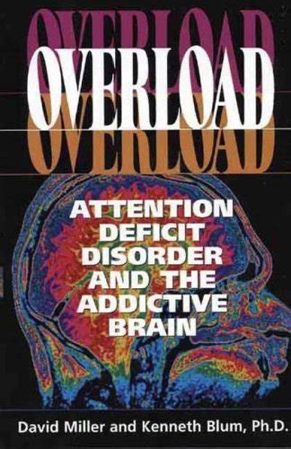 Download Overload Attention Deficit Disorder And The Addictive Brain By David K Miller