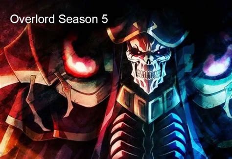 Overlord: Everything We Know About Season 5 And The …