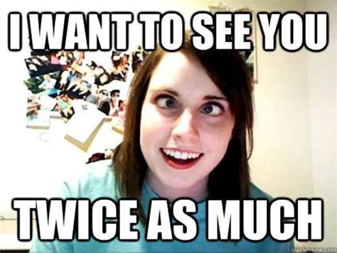 Overly attached girlfriend. Every meme has a story and, for Laina, that story has to do with Justin Bieber, intense staring, and becoming the Overly Attached Girlfriend. →... 