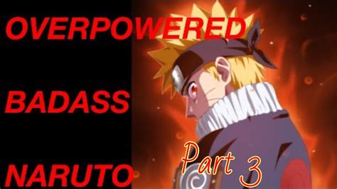 Overpowered naruto fanfiction. Highly intelligent Naruto but not overpowered. Naruto using mainly his wits and intellect to find success in the Shinobi's World without abusing the Shadow Clones and Kyuubi or any type of spamming jutsu. Preferably 100k words. Ships and romance are accepted but must not hinder the plot. This thread is archived. 