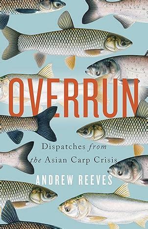 Overrun Dispatches From The Asian Carp Crisis