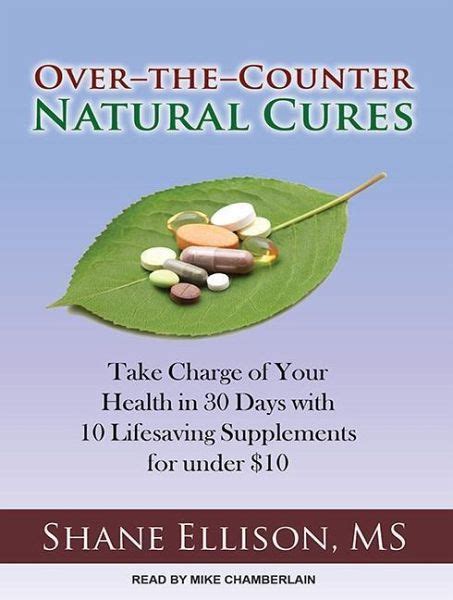 Read Online Overthecounter Natural Cures Take Charge Of Your Health In 30 Days With 10 Lifesaving Supplements For Under 10  By Shane Ellison