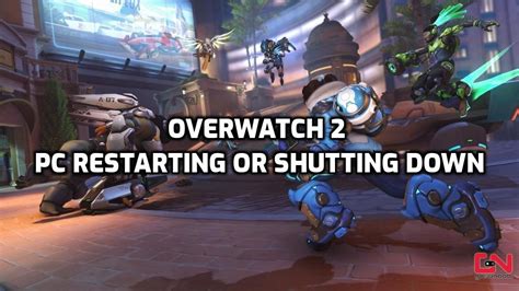 Overwatch 2 Fix Shutting Down and Restarting Your Computer