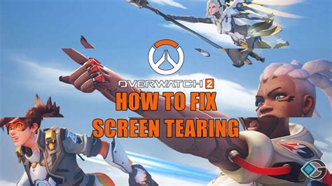 Overwatch 2 How to Fix Screen Tearing Issues