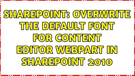 Overwrite the default font for Content editor webpart in …