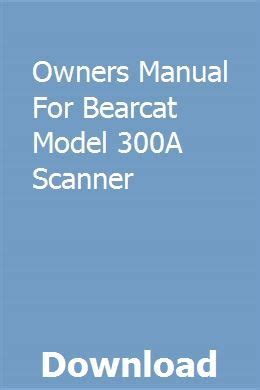 Owners manual for bearcat model 300 scanner. - Guida per principianti assoluti ai database.