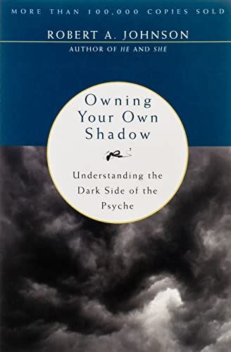 Read Online Owning Your Own Shadow Understanding The Dark Side Of The Psyche By Robert A Johnson