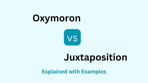 Oxymoron meaning vs juxtaposition.  Juxtaposition is when we put two different things...