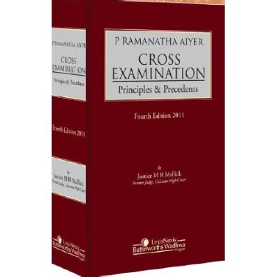 P Ramanatha Aiyar Cross Examination Principles And Precedents 3rd Edition Reprint