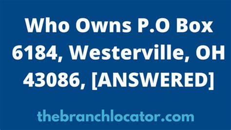 P.O box 6184 westerville, OH 43086? - AnswerDatabase