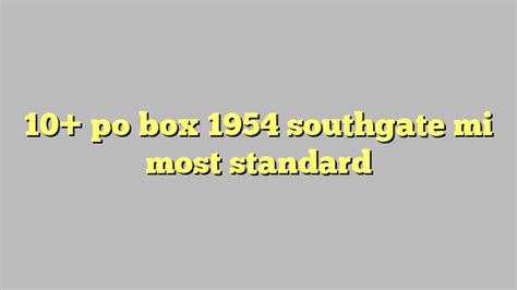 P.o. box 1954 southgate mi. What's 48195-4420? 48195-4420 is a ZIP Code 5 Plus 4 number of PO BOX 2420 (From 2420 To 2426), SOUTHGATE, MI, USA. Below is detail information. 
