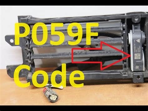 P059f gmc code. If DTCs P059F/P05AE are set, follow the steps listed below. 1. Check for a foreign object such as a rock, stick or bolt that went through the grille in the upper and lower shutters, that may be stuck in between the louvers/vanes. If a object is found, please try to remove it from aero shutter assembly if possible. 