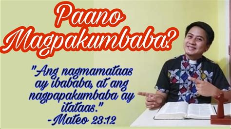 PAANO MAGPAKUMBABA?- Mateo 23:1-12 Reflection Ptr. Matt