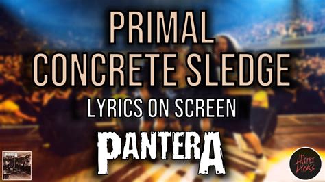 PANTERA - PRIMAL CONCRETE SLEDGE LYRICS - SongLyrics.com