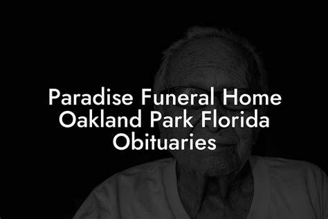 PARADISE FUNERAL HOME LLC. OAKLAND PARK, FL