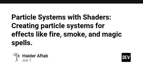 Particle Systems with Shaders: Creating particle systems for effects ... - muktibox.com