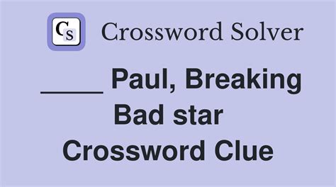 PAUL, BREAKING BAD STAR - 5 Letters - Crossword Solver Help