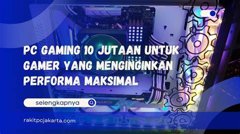 PC Gaming 10 Jutaan untuk Gamer Performa Maksimal - raincitystudios.com