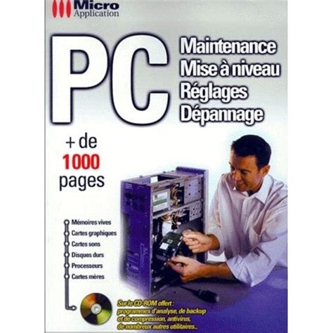 PC. Maintenance, mise à niveau, réglages, dépannage, avec CD-ROM
