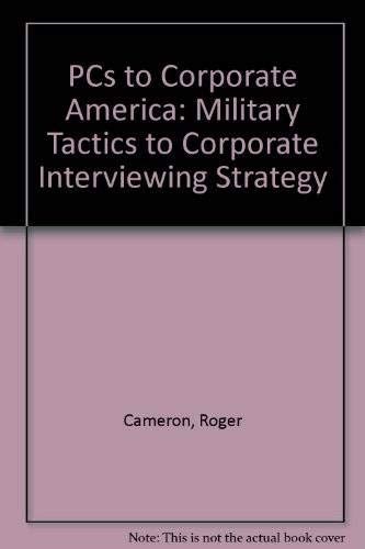 Full Download Pcs To Corporate America From Military Tactics To Corporate Interviewing Strategy By Roger Cameron