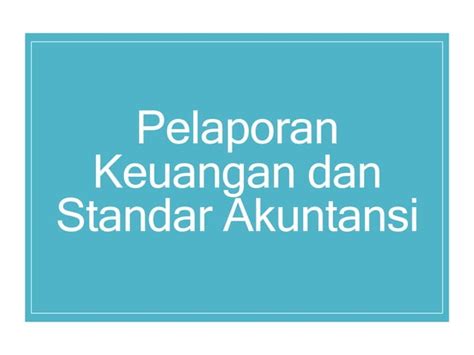 PELAPORAN KEUANGAN DAN STANDAR AKUNTANSI e …