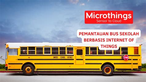 Pemantauan Bus Sekolah Berbasis Internet of Things - coolestguyplanet.net