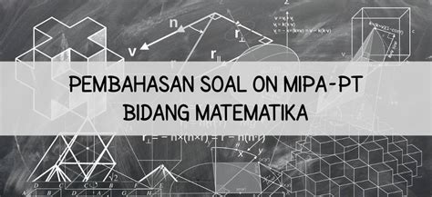 Pembahasan Soal ON MIPA-PT Matematika - KimiaMath - wintechmobiles.com