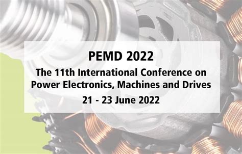 PEMD 2024: Power Electronics, Machines and Drives …