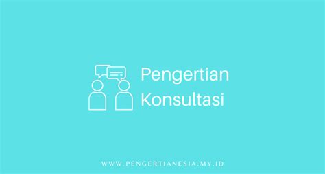 Pengertian Konsultasi - Arti dan Definisinya - wintechmobiles.com