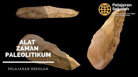 Peralatan Zaman Paleolitikum Dan Fungsinya Lengkap - wintechmobiles.com