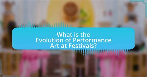 Performance Art Festivals - muktibox.com